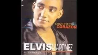 Directo Al corazon álbum (Elvis Martinez El Camaron Mix)