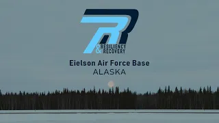 Resiliency & Recovery: Eielson AFB, Alaska