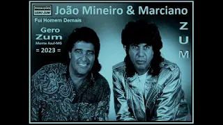 João Mineiro & Marciano - Fui Homem Demais - Gero_Zum...