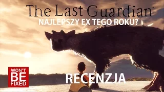 The Last Guardian - Najlepszy EX tego roku? - RECENZJA [PS4]