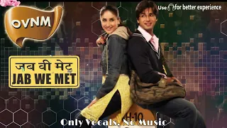 Tum Se Hi from Jab We Met by Mohit Chauhan, Acapella, Only Vocals, No Music | OVNM