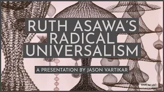 Ruth Asawa's Radical Universalism: A Presentation by Jason Vartikar