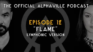 The Alphaville Podcast - Eternally Yours | Ep 12: Flame - Symphonic Version