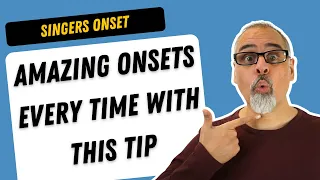 singers onset   tip for amazing onsets every time