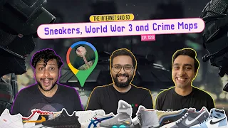 The Internet Said So | EP 120 | Sneakers, World War 3 and Crime Maps