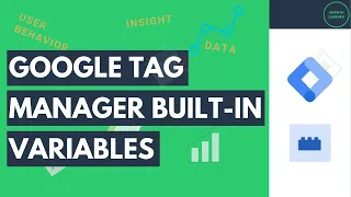 Google Tag Manager Guide: Built-In Variables You Need