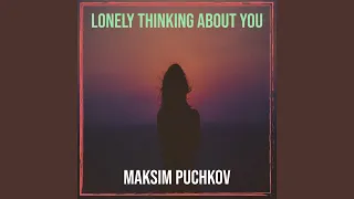 Lonely Thinking About You