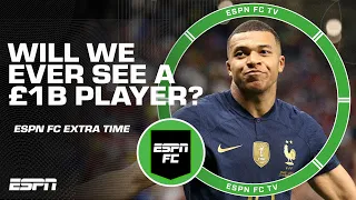 Will we ever see a £1B footballer? | ESPN FC Extra Time