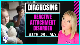 Does My Child Have Reactive Attachment Disorder (RAD)? DSM 5 Edition | Dr. Aly