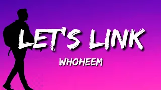 WhoHeem - Lets Link (Lyrics)