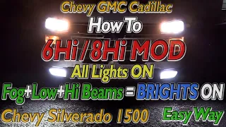 Chevy Silverado ALL LIGHTS ON MOD 8Hi 6Hi 4Hi How To Wire All Headlights ON Normal Function EASY WAY