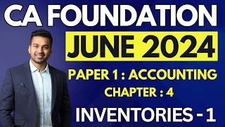 INVENTORIES - 1 | Ch 4 | INTRODUCTION | CA Foundation Accounts June 2024 | CA Parag Gupta