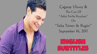 Çağatay Ulusoy ~ Saba Tümer ile Bugün ~ September 16, 2011 ~ English Subtitles