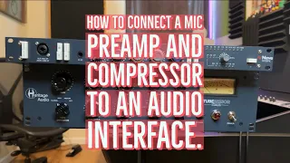 How to connect a Mic Preamp & Compressor to an Audio Interface.