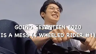 going seventeen 2020 is a mess (Four Wheeled Rider #1)