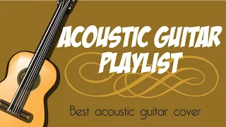 Acoustic guitar playlist - Best instrumental guitar cover