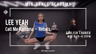 Call Me Karizma - Rebels / LEE YEAH(이예지) Girlish Choreography / 엠아이디 신촌댄스학원