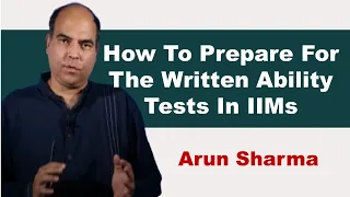 How To Prepare For The Written Ability Tests In IIMs | Arun Sharma