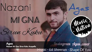 Agas - Nazani , Mi Gna , Sirun Kuku 2019 (Music Nation Acapella)