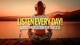 LISTEN EVERY DAY! Guided Meditation for Success, Wealth and Happiness