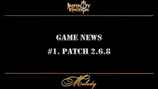 Infinity Kingdom. Игровые новости. Выпуск #1. Patch 2.6.8.