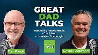 Rebuilding Relationships After Prison with Wayne Boatwright