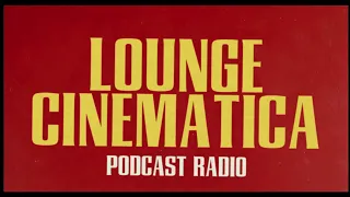 Lounge Cinematica Podcast Radio Season 3! | Trailer