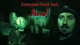 Graveyard Ghost hunt, Alone!! [paranormal explore].