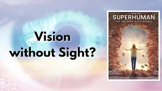 Superhuman Film: Vision Without Sight?