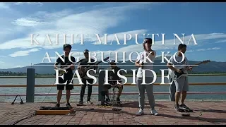 Kahit Maputi na ang Buhok Ko - Eastside Band Cover