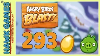 Angry Birds Blast Level 293 - 3 Stars Walkthrough, No Boosters