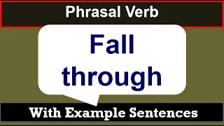 Phrasal verb Fall through | Meaning of Fall through | English Phrase Fall through with examples