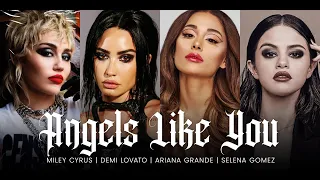 ANGELS LIKE YOU - Miley Cyrus, Demi Lovato, Ariana Grande, Selena Gomez (MASHUP)