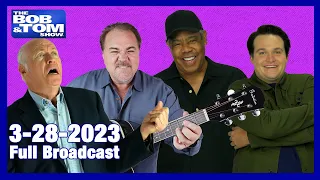 The Full BOB & TOM Show for March 28, 2023