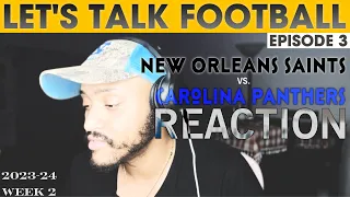 Let's Talk Football: Episode 3 | WEEK 2 - New Orleans Saints vs Carolina Panthers REACTION