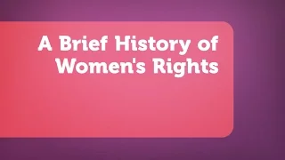 A Brief History of Women's Rights