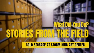 Stories from the Field: Implementing Cold Storage Solutions at Storm King Art Center