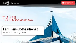 Familien-Gottesdienst | mit Jürgen Gößl | 16. Juli | FeG Ewersbach