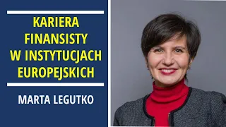 Perspektywy kariery dla finansisty w instytucjach europejskich - Marta Legutko