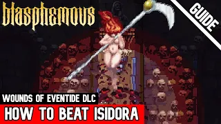 How to BEAT ISIDORA | Wounds of Eventide DLC (Blasphemous)