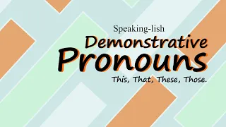 Demonstrative Pronouns (This - That - These - Those): Uses, examples + two exercises