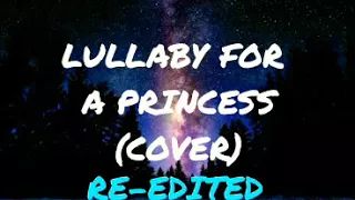 Lullaby For A Princess- MLP (cover)