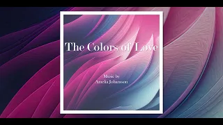 Restful Piano Music (The Colors of Love - Amelia Johansson)