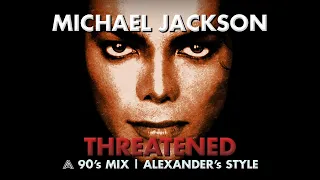 Michael Jackson - Threatened | AlexanderMJ's Remix