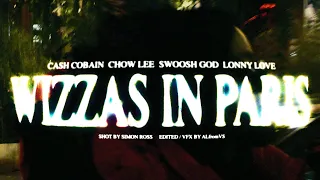 CHOW LEE, CASH COBAIN, LONNY LOVE, SWOOSH GOD - WIZZAS IN PARIS (OFFICIAL VIDEO)