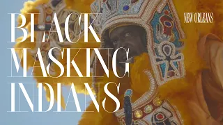 Black Masking Indians: A historical New Orleans Carnival tradition