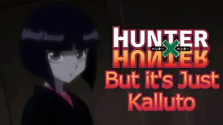 Hunter X Hunter but its just Kalluto