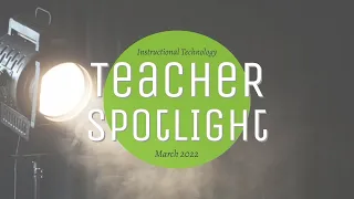 Teacher Spotlight, March 2022