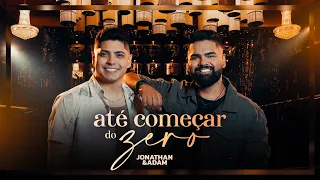 Jonathan e Adam - Até Começar do Zero (Clipe Oficial)