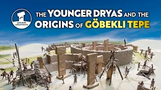 The Younger Dryas and the Origins of Göbekli Tepe: Who Built It? | Ancient Architects